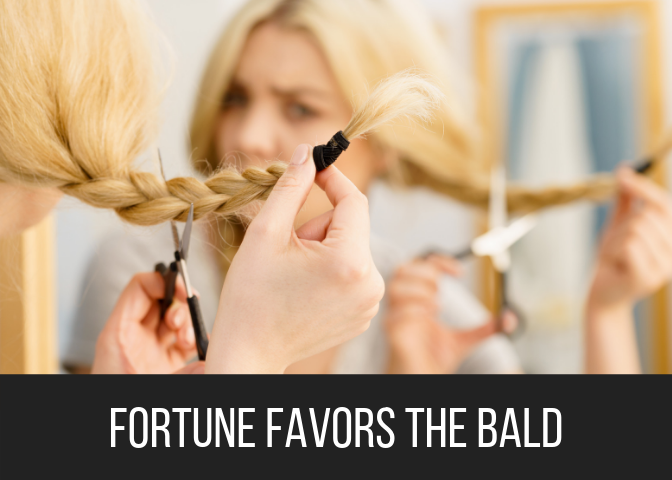 Fortune Favors the Bald