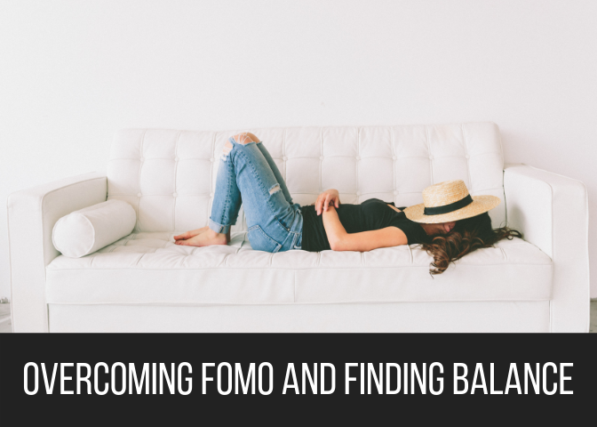 Overcoming FOMO and Finding Balance